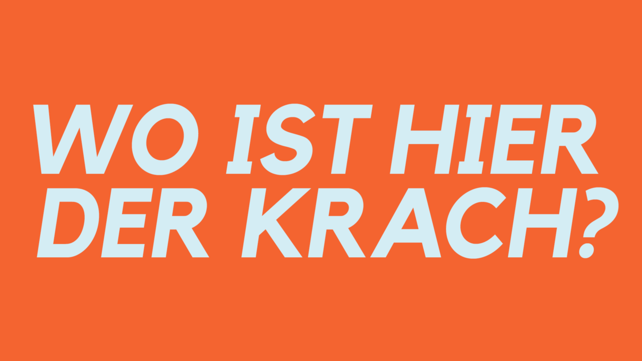 Wo ist hier der Krach?