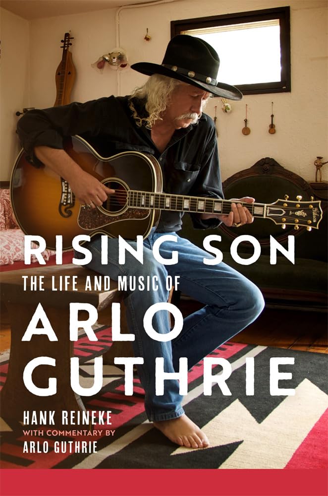 Rising Son : The Life and Music of Arlo Guthrie